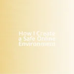 How I Create a Safe Online Environment