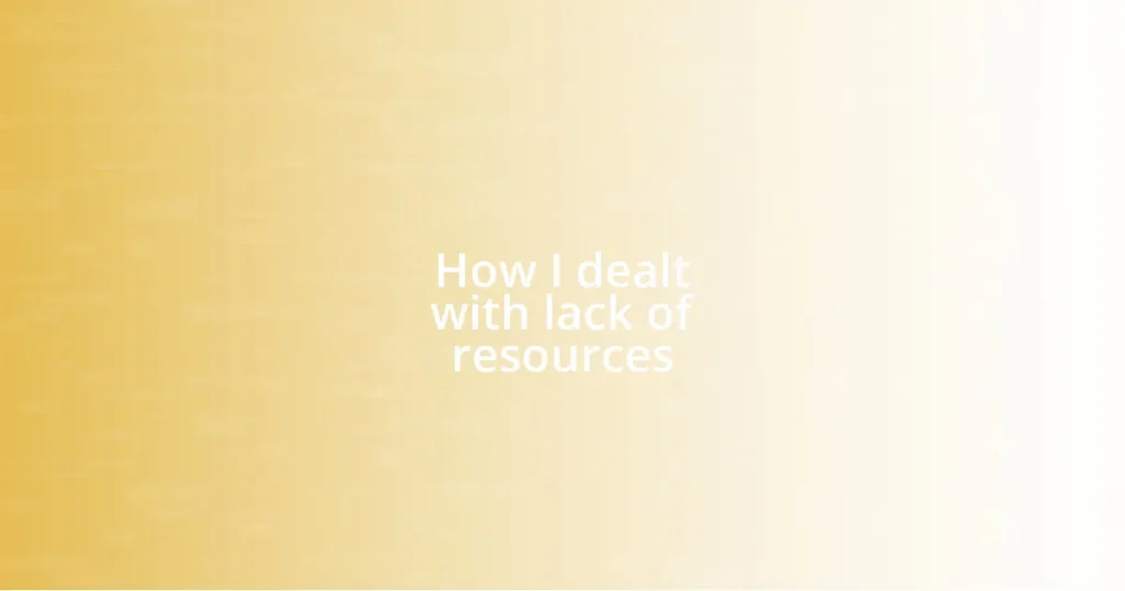 How I dealt with lack of resources