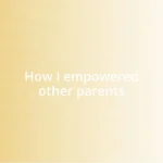 How I empowered other parents