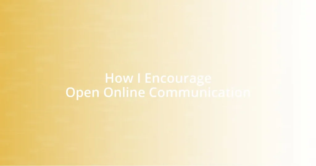 How I Encourage Open Online Communication