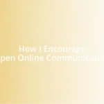 How I Encourage Open Online Communication