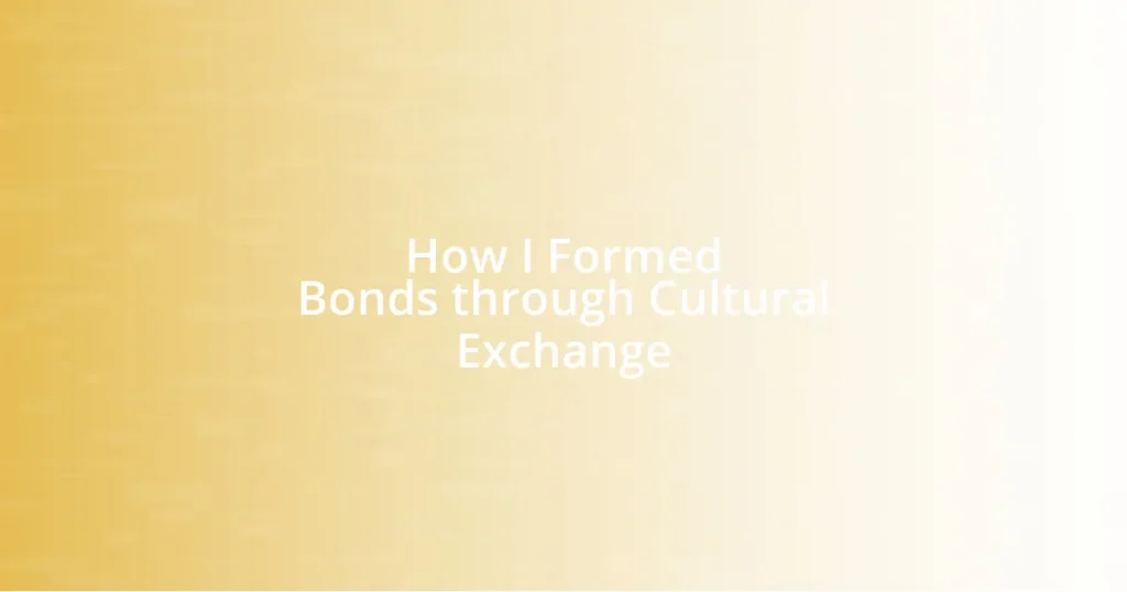 How I Formed Bonds through Cultural Exchange