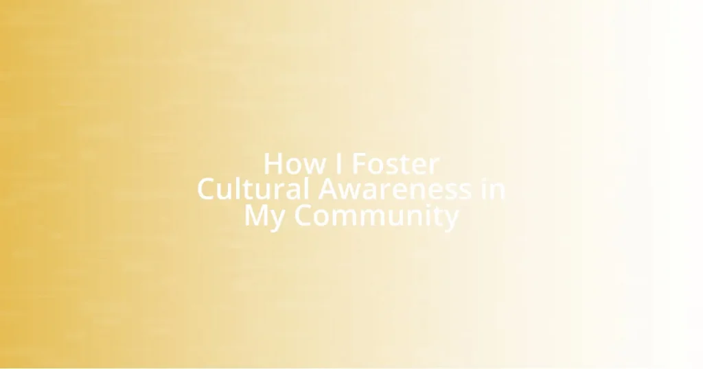 How I Foster Cultural Awareness in My Community