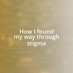 How I found my way through stigma