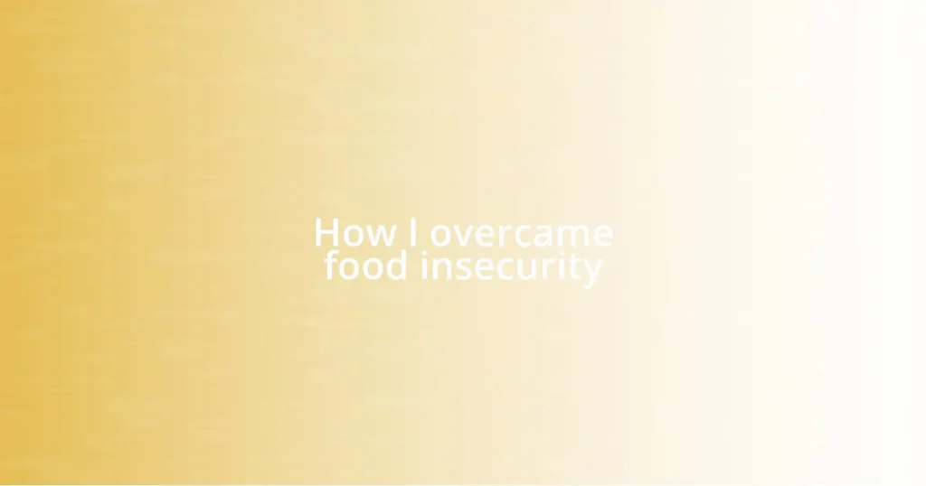 How I overcame food insecurity