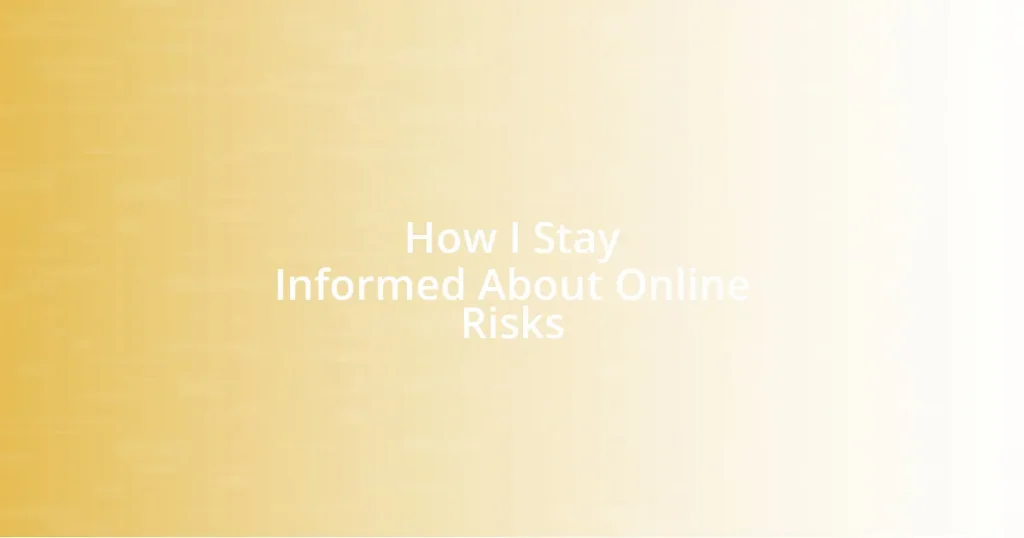 How I Stay Informed About Online Risks