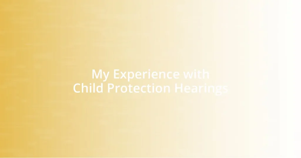 My Experience with Child Protection Hearings