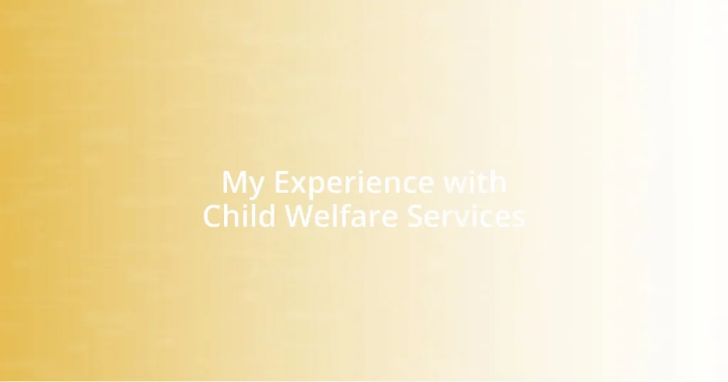 My Experience with Child Welfare Services