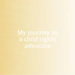 My journey as a child rights advocate