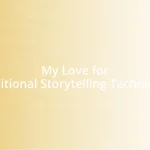 My Love for Traditional Storytelling Techniques