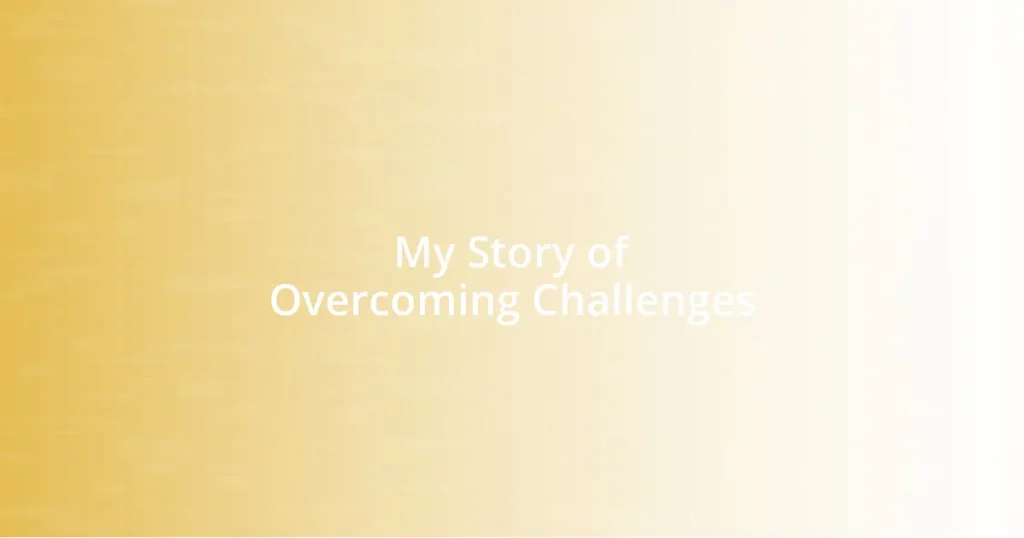 My Story of Overcoming Challenges