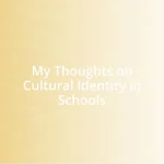 My Thoughts on Cultural Identity in Schools