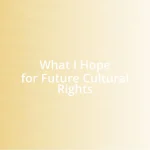 What I Hope for Future Cultural Rights