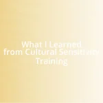 What I Learned from Cultural Sensitivity Training