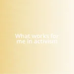 What works for me in activism