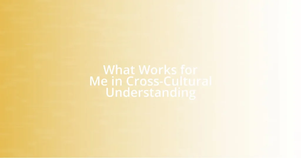 What Works for Me in Cross-Cultural Understanding