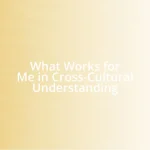 What Works for Me in Cross-Cultural Understanding