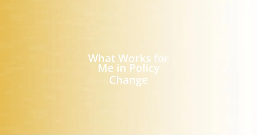 What Works for Me in Policy Change