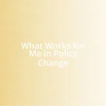 What Works for Me in Policy Change