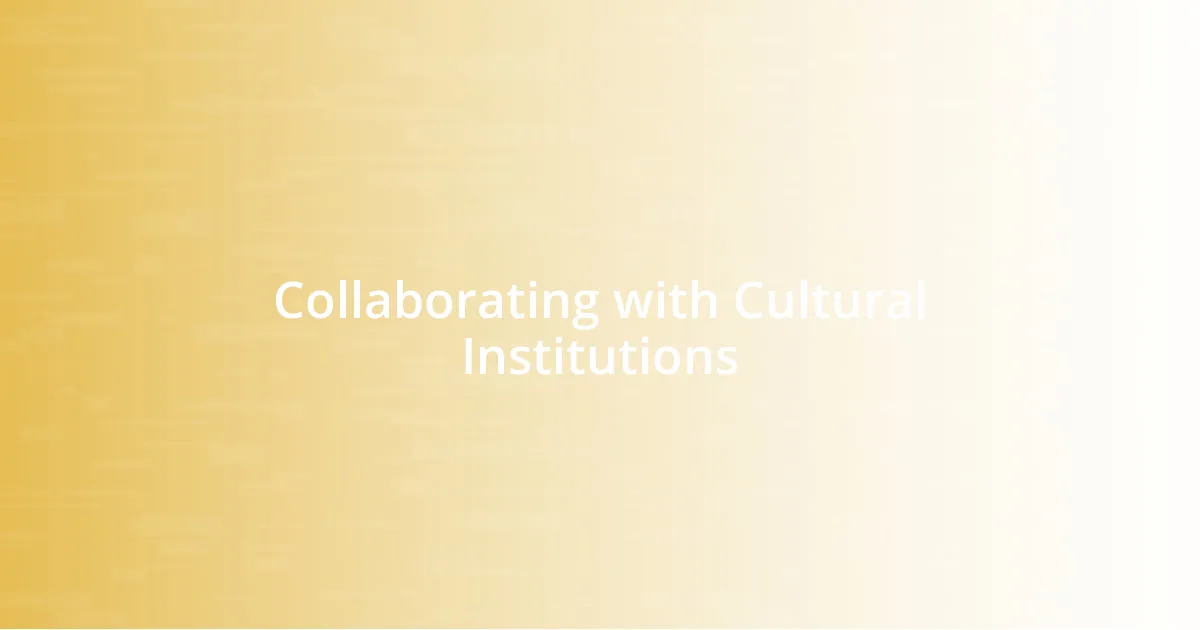 Collaborating with Cultural Institutions