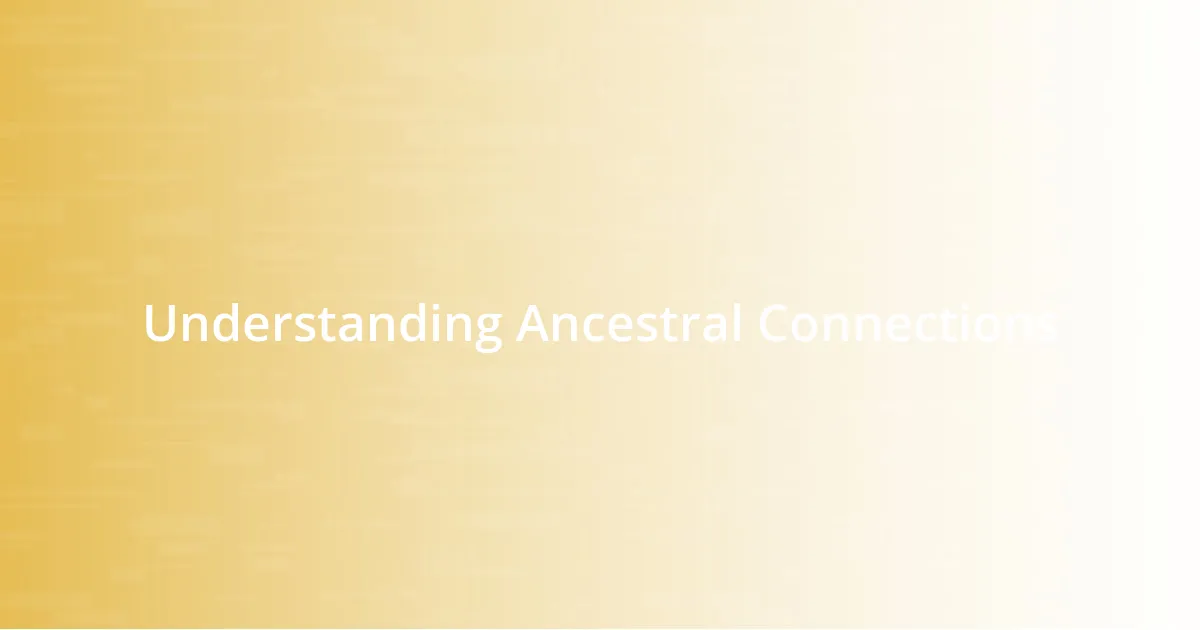 Understanding Ancestral Connections