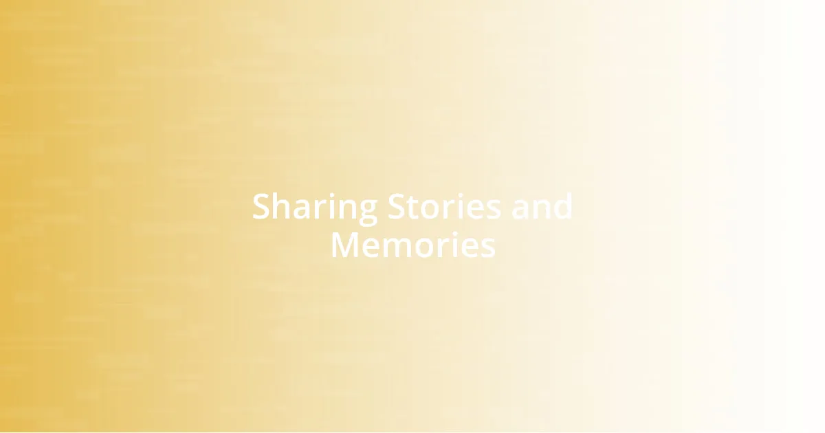 Sharing Stories and Memories