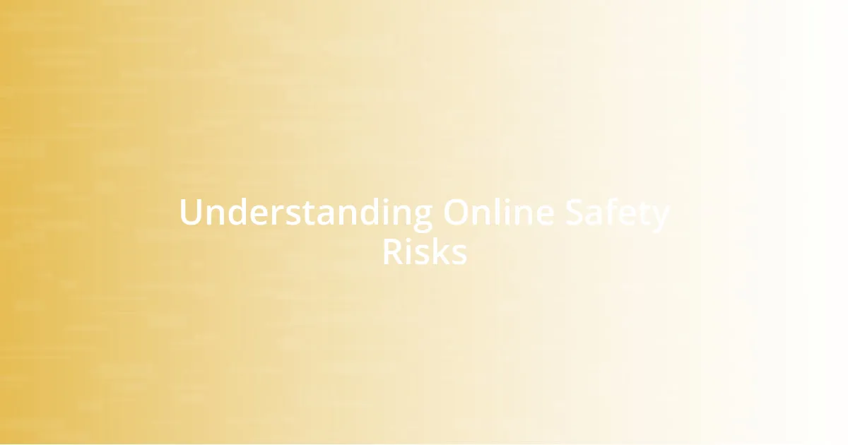 Understanding Online Safety Risks