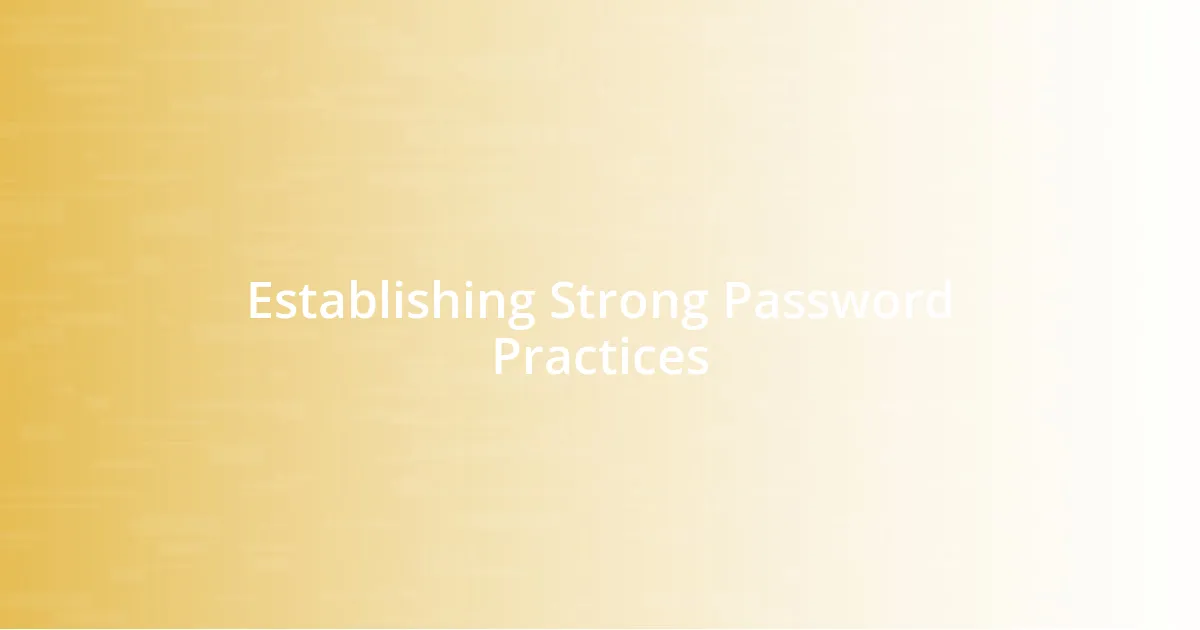 Establishing Strong Password Practices