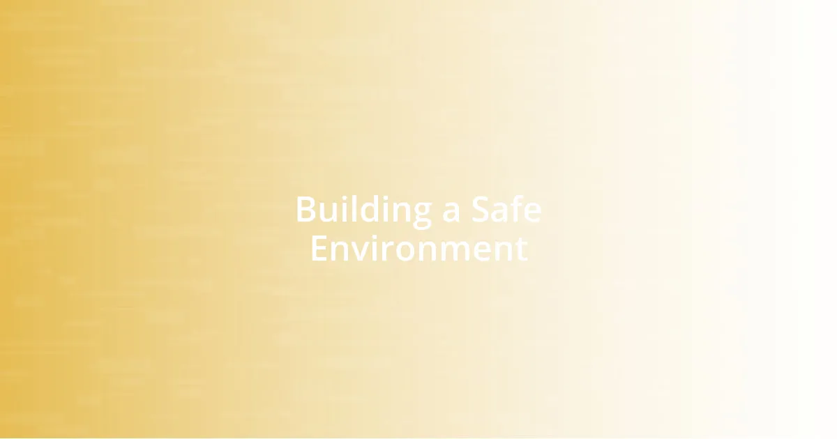 Building a Safe Environment