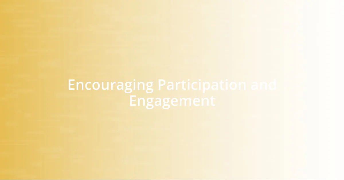 Encouraging Participation and Engagement