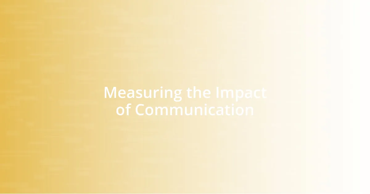 Measuring the Impact of Communication