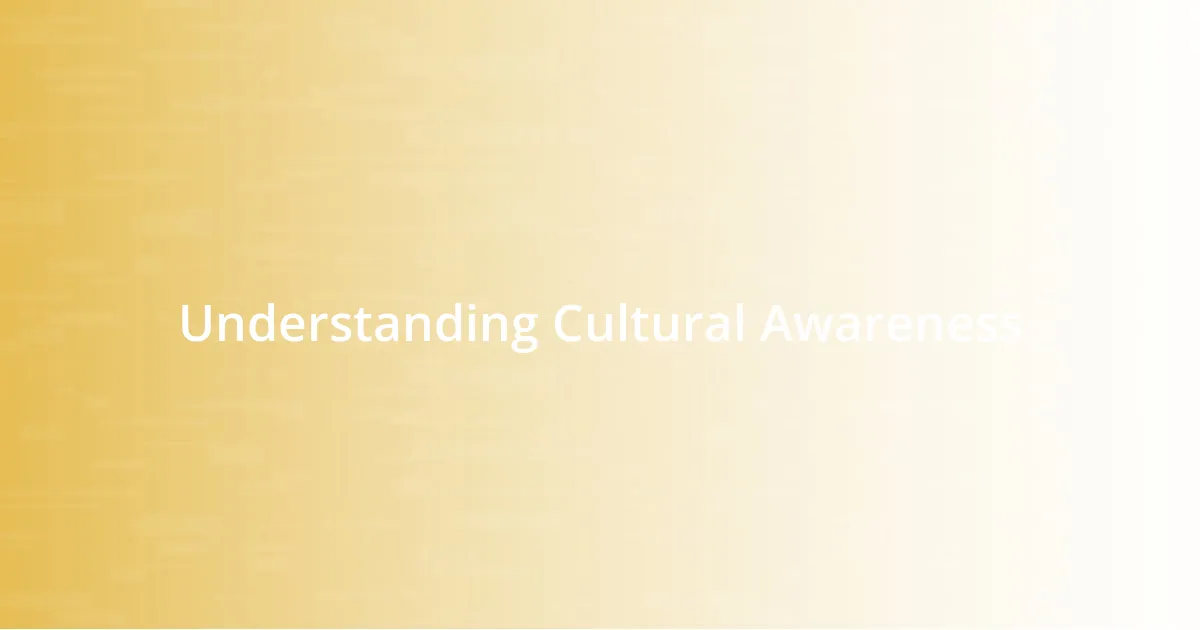 Understanding Cultural Awareness