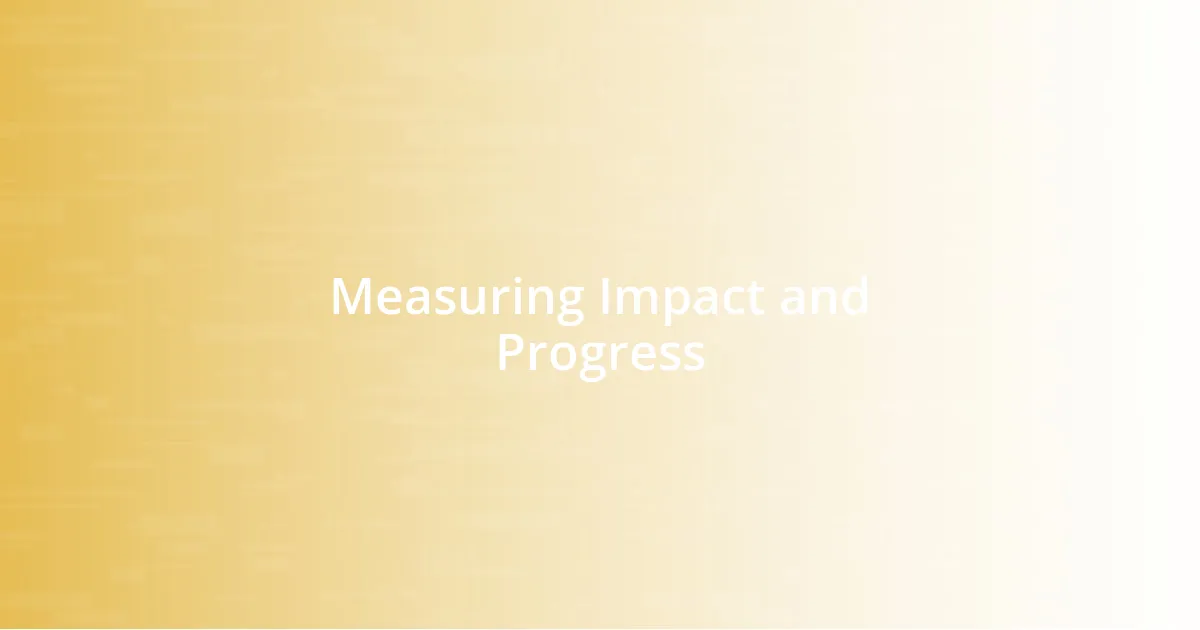 Measuring Impact and Progress