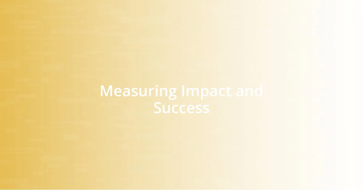 Measuring Impact and Success