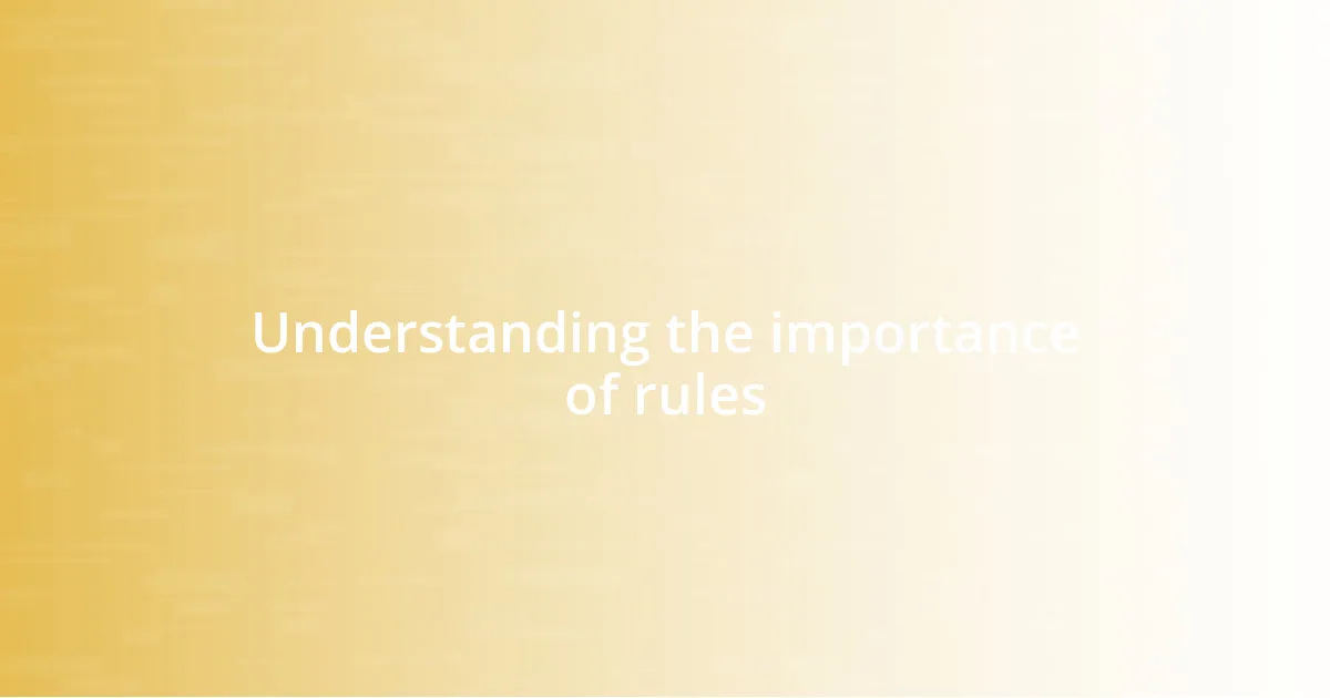 Understanding the importance of rules