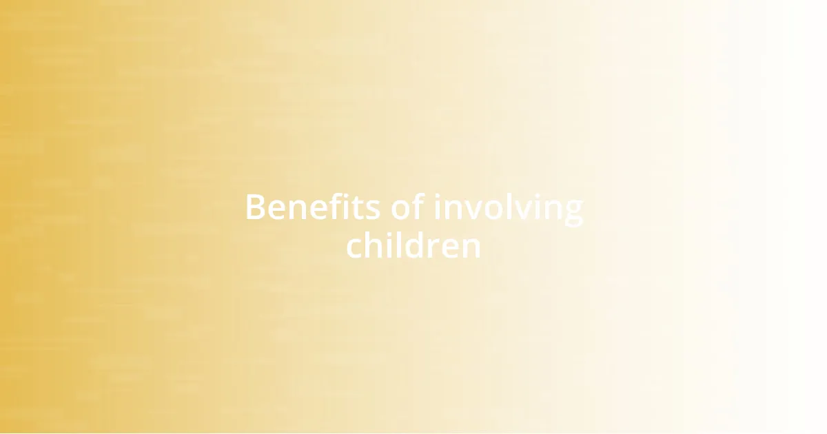 Benefits of involving children