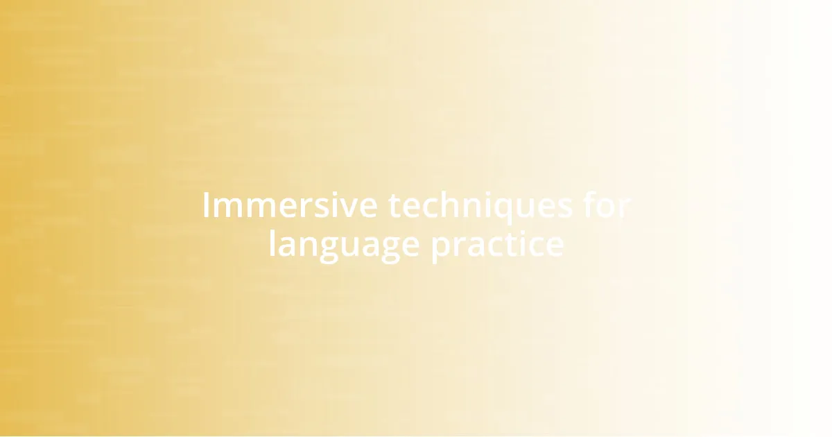 Immersive techniques for language practice