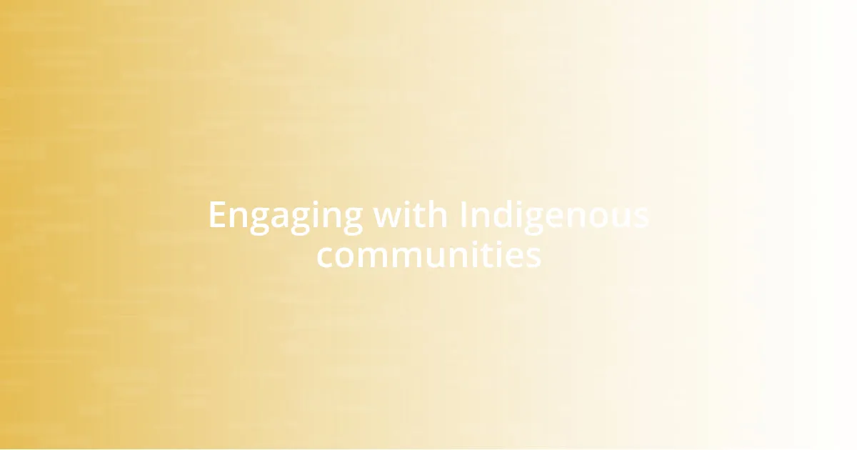 Engaging with Indigenous communities