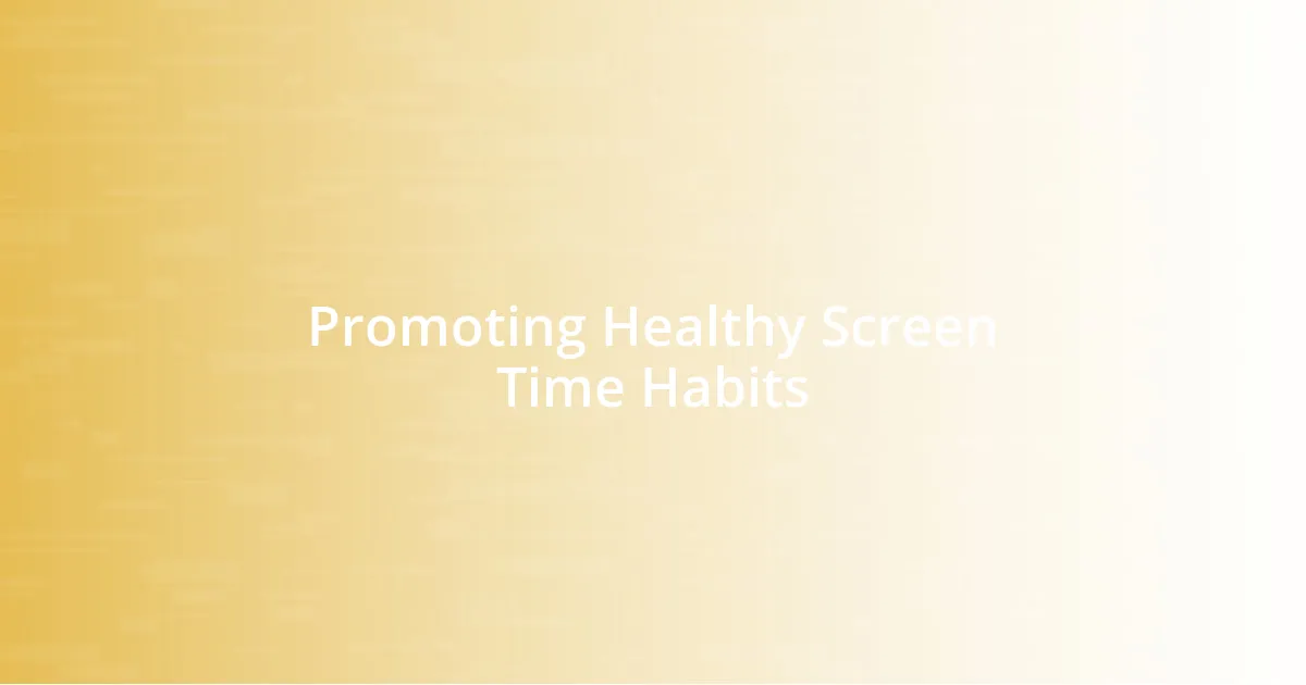 Promoting Healthy Screen Time Habits