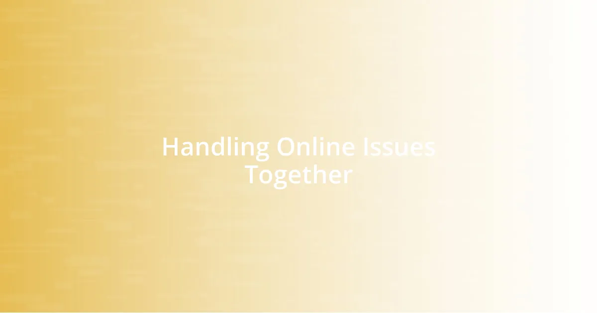 Handling Online Issues Together