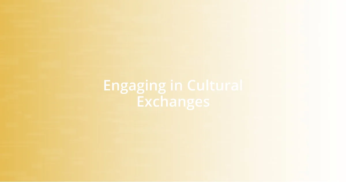 Engaging in Cultural Exchanges