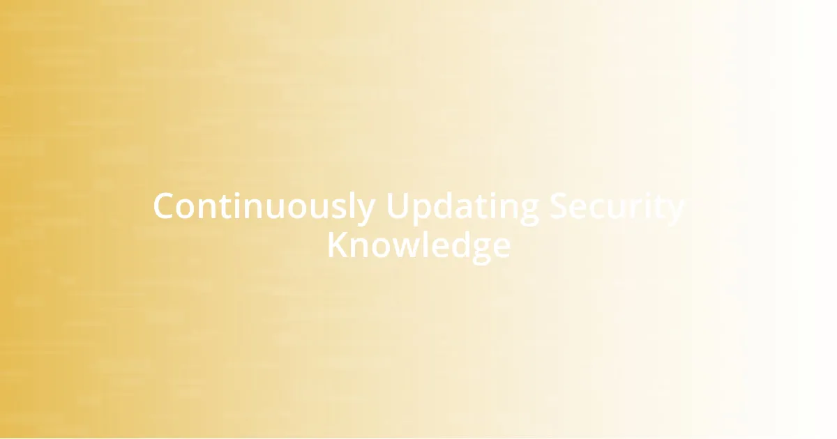 Continuously Updating Security Knowledge