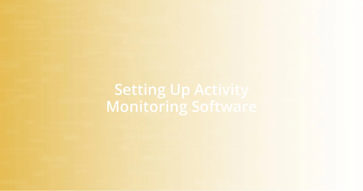 Setting Up Activity Monitoring Software