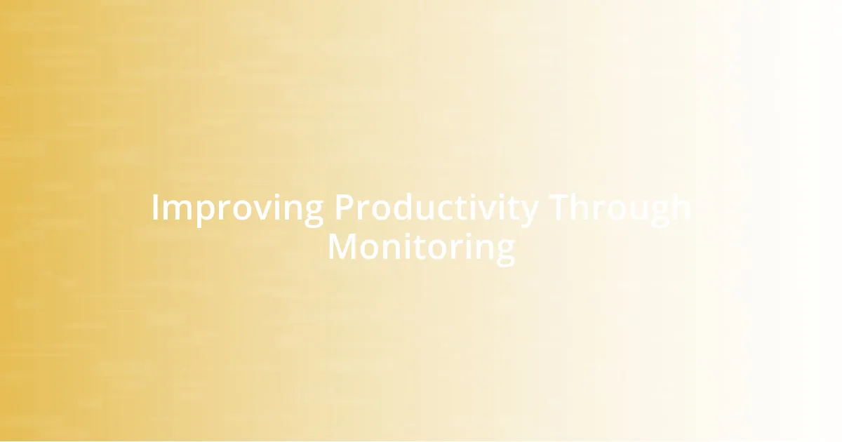 Improving Productivity Through Monitoring