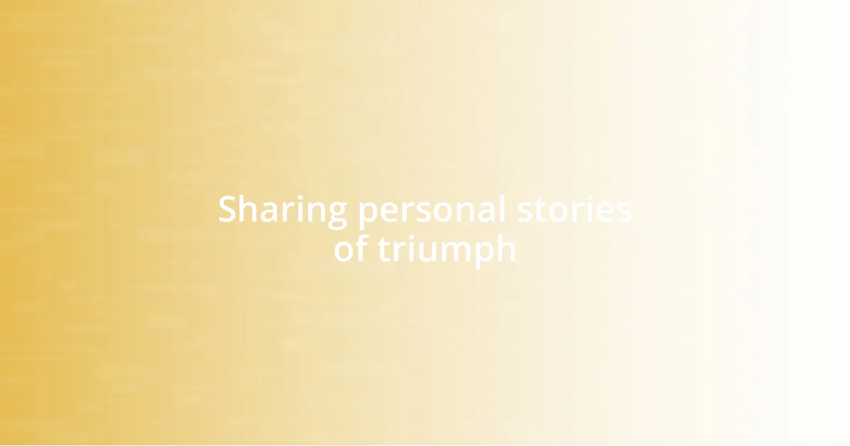 Sharing personal stories of triumph