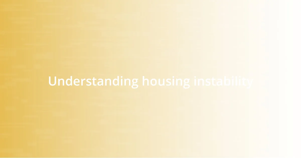 Understanding housing instability