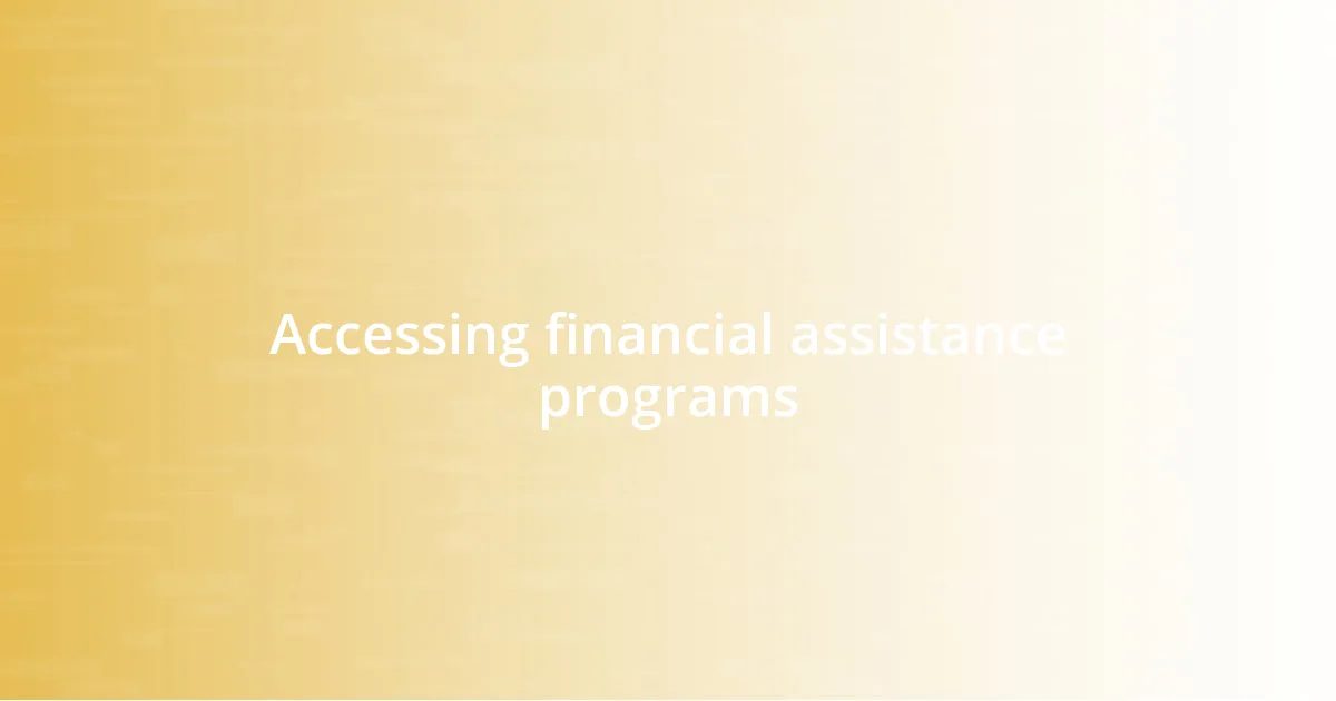 Accessing financial assistance programs