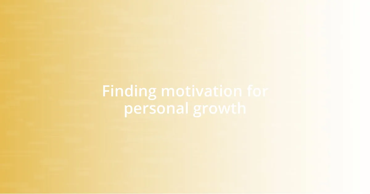 Finding motivation for personal growth