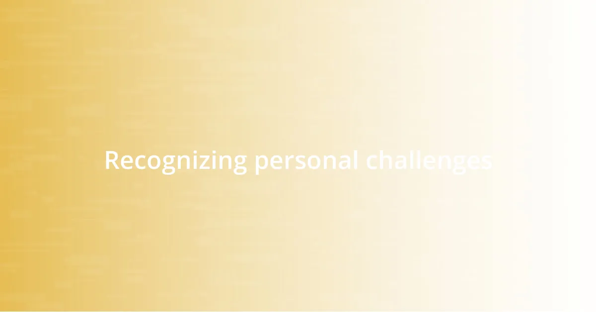 Recognizing personal challenges