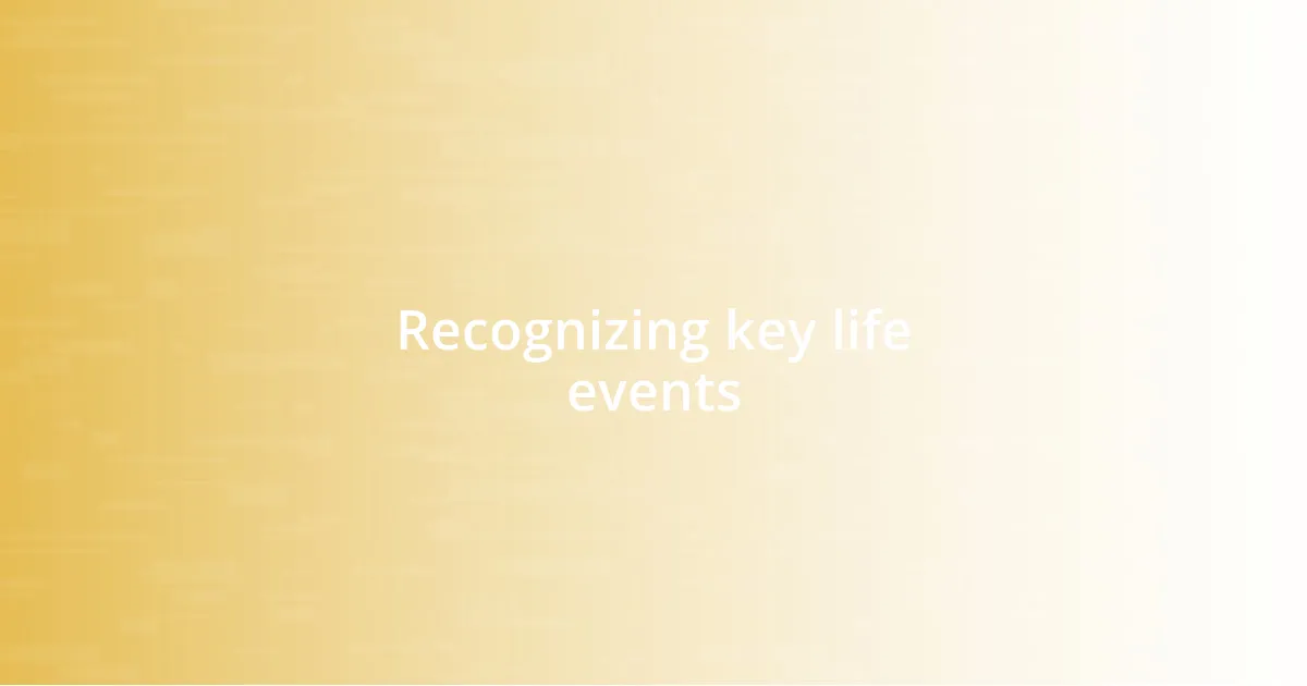 Recognizing key life events